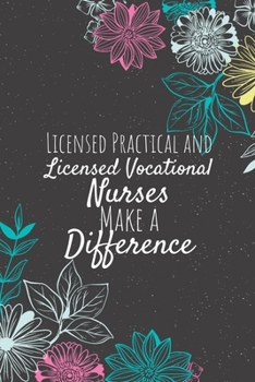 Paperback Licensed Practical and Licensed Vocational Nurses Make A Difference: Blank Lined Journal Notebook, Licensed Vocational Nurses Gifts, Nurses Appreciati Book