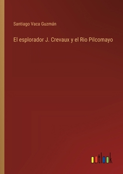 Paperback El esplorador J. Crevaux y el Rio Pilcomayo [Spanish] Book