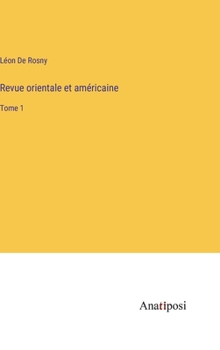 Hardcover Revue orientale et américaine: Tome 1 [French] Book