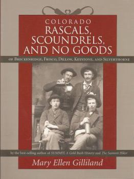 Paperback Colorado Rascals, Scoundrels, and No Goods of Breckenridge, Frisco, Dillon, Keystone and Silverthorne Book
