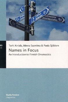 Paperback Names in Focus: An Introduction to Finnish Onomastics Book