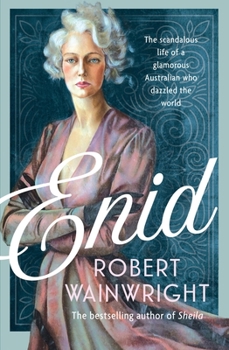 Paperback Enid: The Scandalous Life of a Glamorous Australian Who Dazzled the World Book