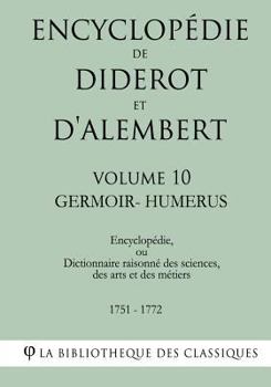 Paperback Encyclopédie de Diderot et d'Alembert - Volume 10 - GERMOIR-HUMERUS [French] Book