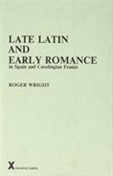 Hardcover Late Latin and Early Romance in Spain and Carolingian France Book