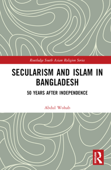 Hardcover Secularism and Islam in Bangladesh: 50 Years After Independence Book