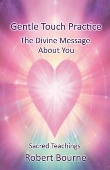 Paperback Gentle Touch Practice: The Divine Message About You Book