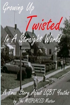 Paperback Misplaced: Growing Up Twisted In A Straight World Book