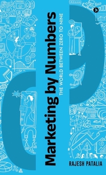 Hardcover Marketing by Numbers: The world between zero to nine Book