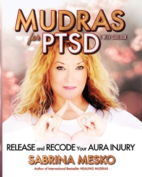 Paperback Mudras for PTSD: Release and recode your Aura injury Book