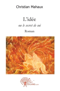 Paperback L'idée: ou le secret de soiRoman [French] Book