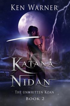 Katana Nidan: The Unwritten Koan - Book #2 of the Katana
