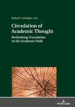 Hardcover Circulation of Academic Thought: Rethinking Translation in the Academic Field Book