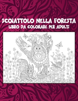 Scoiattolo nella foresta - Libro da colorare per adulti ??? (Italian Edition)