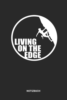 Notizbuch: A5 Notizheft mit punktierten Linien f�r Klettern Freunde. Ideales Outdoor Berge Natur Journal oder Notizbuch. Perfektes Tagebuch oder Taschenbuch als Geschenk f�r Kletterer, Bersteiger und 