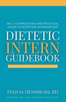 Paperback Dietetic Intern Guidebook: An Uncomplicated and Practical Guide to Nutrition Intervention Book
