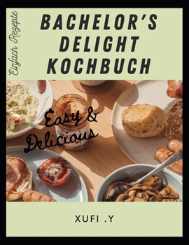Paperback Bachelor's Delight Kochbuch: Ein flexibles Kochbuch für Jugendliche, Studenten [German] Book