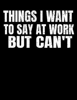 Things I Want To Say At Work But I Can't: 366 Day Daily Planner 2020: Perfect For Coworker Or Office Environment