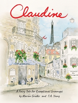 Hardcover Claudine: A Fairy Tale for Exceptional Grownups Book