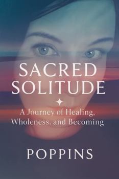 Paperback Sacred Solitude: A Journey of Healing, Wholeness, and Becoming Book
