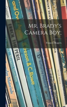 Hardcover Mr. Brady's Camera Boy; Book