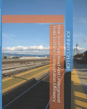 Paperback How To Design Road And Underground Train To Raise Transportation Efficiency Book