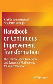 Hardcover Handbook on Continuous Improvement Transformation: The Lean Six SIGMA Framework and Systematic Methodology for Implementation Book