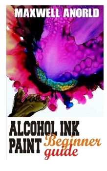 Paperback Alçohol Ink Paint: Beginner Guide Book