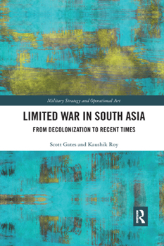 Paperback Limited War in South Asia: From Decolonization to Recent Times Book