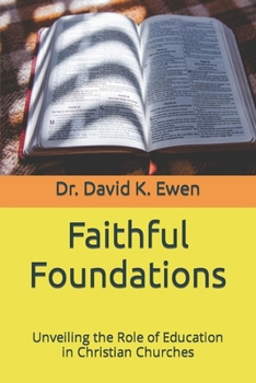 Paperback Faithful Foundations: Unveiling the Role of Education in Christian Churches Book