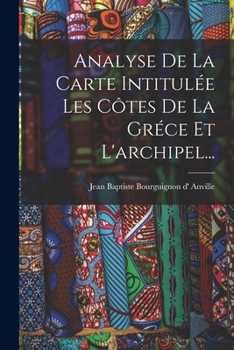 Paperback Analyse De La Carte Intitulée Les Côtes De La Gréce Et L'archipel... [French] Book