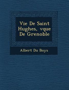 Paperback Vie De Saint Hughes, �v�que De Grenoble [Spanish] Book