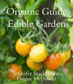 Paperback The Organic Guide to Edible Gardens. Jennifer Stackhouse & Debbie McDonald Book