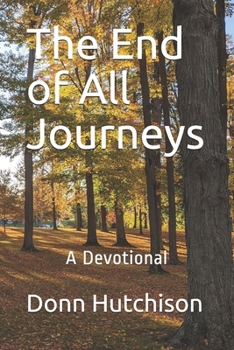 Paperback The End of All Journeys: A Devotional Book