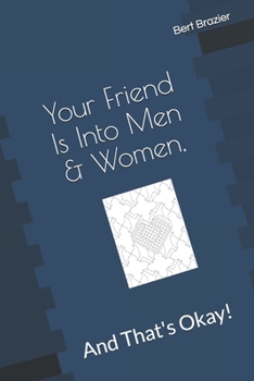 Paperback Your Friend Is Into Men & Women, And That's Okay! Book