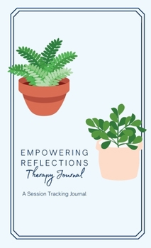 Hardcover Empowering Reflections Therapy Journal: Empowering Reflections Therapy Journal: A therapy session tracking journal Book