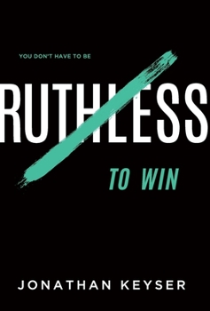 Hardcover You Don't Have to Be Ruthless to Win: The Art of Badass Selfless Service Book