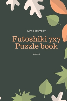 Let's Solve It! Futoshiki 7x7 Puzzle Book Volume 4: 200 Futoshiki 7x7 Easy Level Puzzles by Hecz Futoshiki Master. Autumn design (Futoshiki Puzzles)