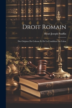 Paperback Droit Romain: Des Origines du Colonat et de la Condition du Colon [French] Book