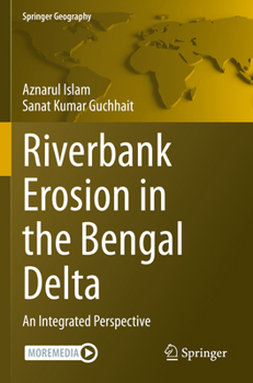 Riverbank Erosion in the Bengal Delta: An Integrated Perspective (Springer Geography)