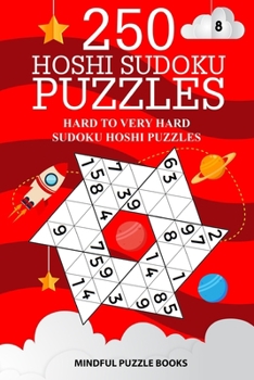 Paperback 250 Hoshi Sudoku Puzzles: Hard to Very Hard Sudoku Hoshi Puzzles Book