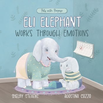 Paperback Eli Elephant Works Through Emotions: Practicing Kindness Along the Way Book