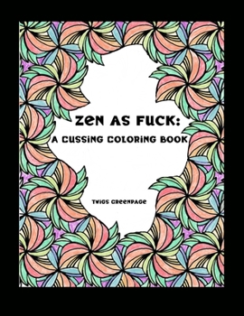 Paperback Zen as Fuck: A Cussing Coloring Book: Swearing therapy through coloring Book