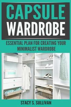 Paperback Capsule Wardrobe: Essential Plan for Creating Your Minimalist Wardrobe (Dream Wardrobe, Mindful Living, Simple Elegance) Book