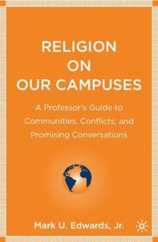 Hardcover Religion on Our Campuses: A Professor's Guide to Communities, Conflicts, and Promising Conversations Book