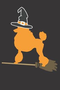 Paperback Notebook: Poodle Halloween Witch Dot Grid Dotted 6x9 120 Pages Book