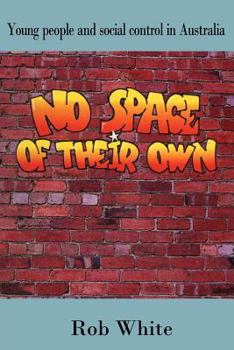 Paperback No Space of Their Own: Young People and Social Control in Australia Book