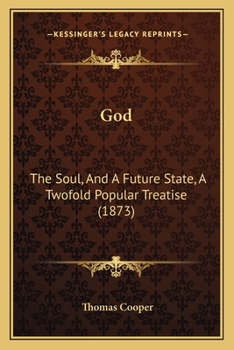 God, the Soul, and a Future State. a Twofold Popular Treatise