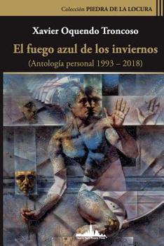 Paperback El fuego azul de los inviernos: (Antología personal 1993-2018) [Spanish] Book