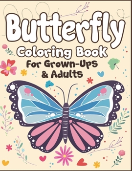 Butterfly Coloring Book for Grown-Ups and Adults: 100+ Butterflies Drawing Pages to Color! Holiday Activity Book!