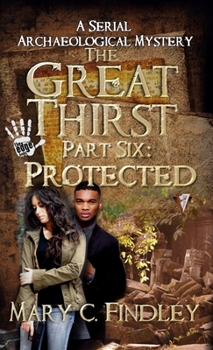 Hardcover The Great Thirst Part Six: Protected: A Serial Archaeological Mystery Book